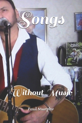 Songs: Without Music B0DM9S2JK4 Book Cover
