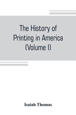 The history of printing in America, with a biog... 9353804892 Book Cover