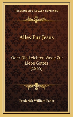 Alles Fur Jesus: Oder Die Leichten Wege Zur Lie... [German] 1166877655 Book Cover