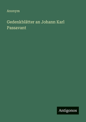 Gedenkblätter an Johann Karl Passavant [German] 3563308632 Book Cover