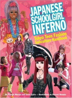 Japanese Schoolgirl Inferno: Tokyo Teen Fashion... 0811856909 Book Cover
