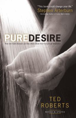 Pure Desire: How One Man's Triumph Can Help Oth... 0764215663 Book Cover