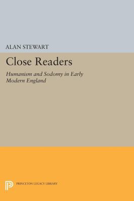 Close Readers: Humanism and Sodomy in Early Mod... 069160424X Book Cover