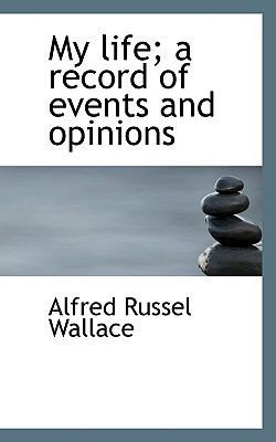 My Life; A Record of Events and Opinions 1117459586 Book Cover