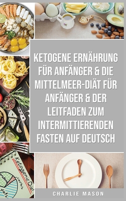 Ketogene Ern?hrung F?r Anf?nger & Die Mittelmee... [German] 1801332088 Book Cover