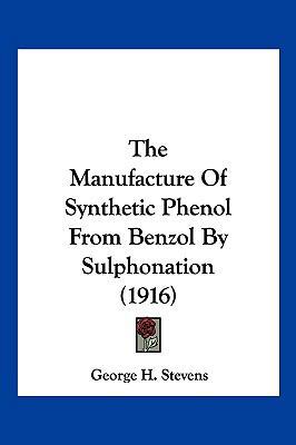 The Manufacture Of Synthetic Phenol From Benzol... 1161085254 Book Cover