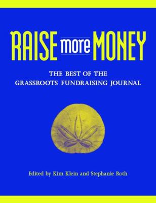 Raise More Money: The Best of the Grassroots Fu... 0787961752 Book Cover