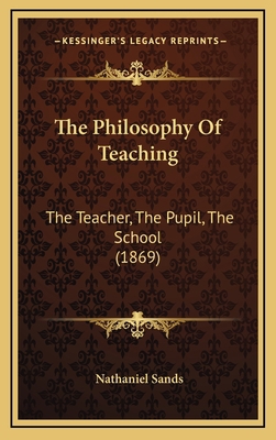 The Philosophy Of Teaching: The Teacher, The Pu... 1168824540 Book Cover