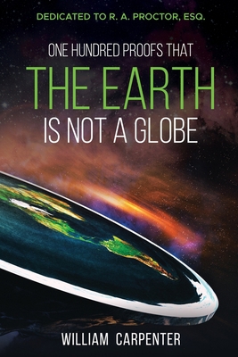 One Hundred Proofs That the Earth Is Not a Glob... 1396322132 Book Cover