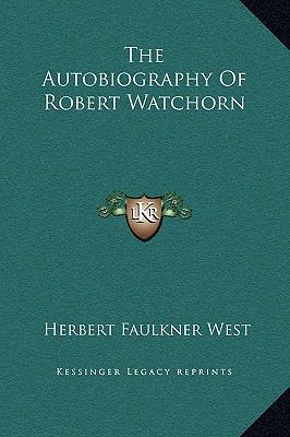 The Autobiography Of Robert Watchorn 1169302939 Book Cover