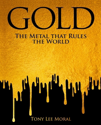 Gold: The Metal That Rules the World 1398857920 Book Cover