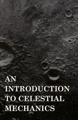 An Introduction to Celestial Mechanics 1444690051 Book Cover