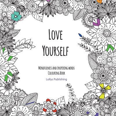 Love Yourself: Mindfulness and inspiring words ... 1912641577 Book Cover