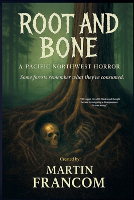 Root And Bone: A Pacific Northwest Horror B0FNDPKKDR Book Cover