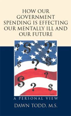 How Our Government Spending is Effecting Our Me... 1514474905 Book Cover