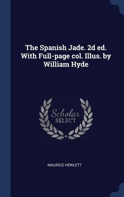 The Spanish Jade. 2d ed. With Full-page col. Il... 1340343363 Book Cover