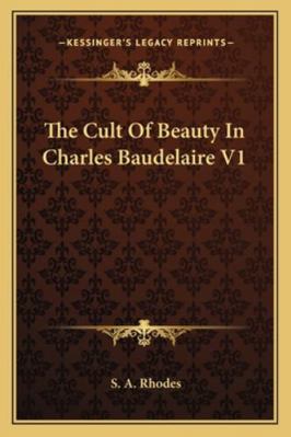 The Cult Of Beauty In Charles Baudelaire V1 1162991496 Book Cover