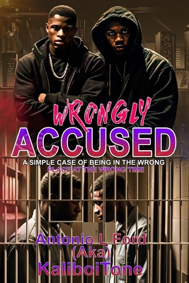Wrongly Accused: Wrong place at the wrong time B0DLBH75Q2 Book Cover