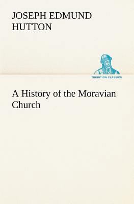 A History of the Moravian Church 3849155854 Book Cover