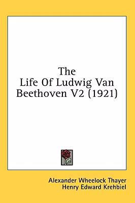 The Life Of Ludwig Van Beethoven V2 (1921) 1436567750 Book Cover