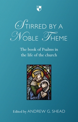 Stirred by a Noble Theme: The Book of Psalms in... 1783590114 Book Cover