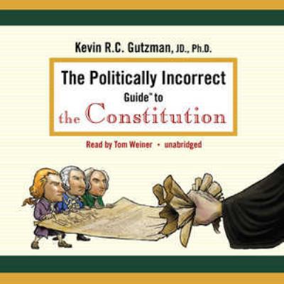 The Politically Incorrect Guide to the Constitu... 0786157836 Book Cover
