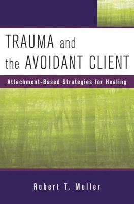 Trauma and the Avoidant Client: Attachment-Base... 0393705730 Book Cover