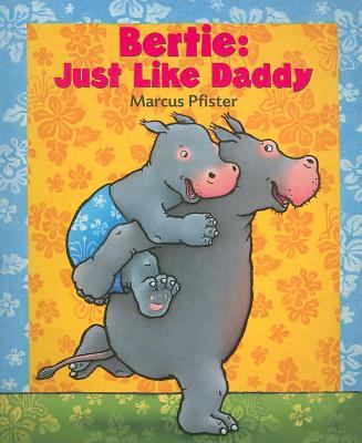 Bertie: Just Like Daddy 0735840059 Book Cover