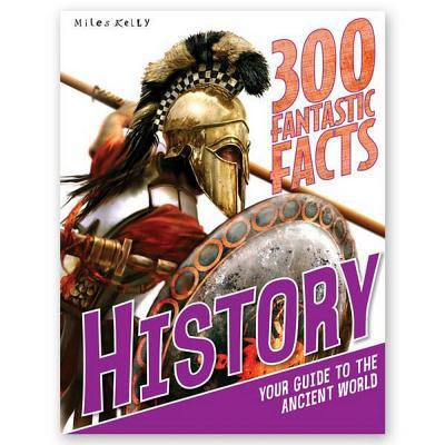 300 Fantastic Facts - History: Your Guide to th... 1782097635 Book Cover
