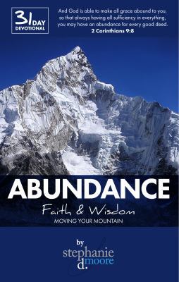 Abundance: Faith & Wisdom: Moving Your Mountain 0996204040 Book Cover