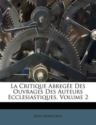 La Critique Abregée Des Ouvrages Des Auteurs Ec... 1175050237 Book Cover