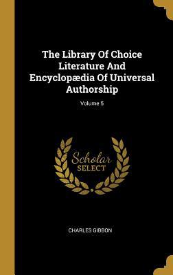 The Library Of Choice Literature And Encyclopæd... 1010547860 Book Cover