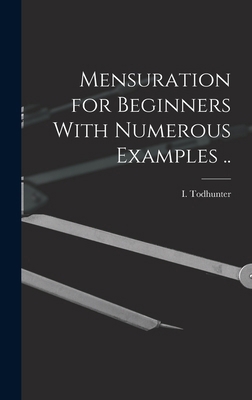 Mensuration for Beginners With Numerous Example... 1016906528 Book Cover