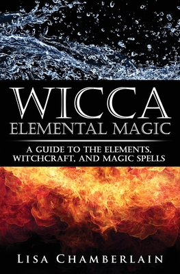 Wicca Elemental Magic: A Guide to the Elements,... 1912715147 Book Cover