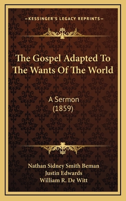 The Gospel Adapted To The Wants Of The World: A... 1169136877 Book Cover