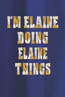 I'm Elaine Doing Elaine Things: First Name Funn... 1092141375 Book Cover