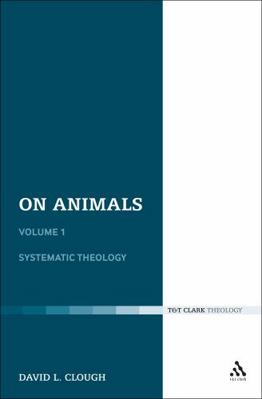 On Animals: Volume I: Systematic Theology 0567139484 Book Cover