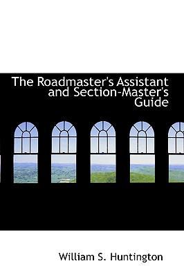 The Roadmaster's Assistant and Section-Master's... 0559809506 Book Cover