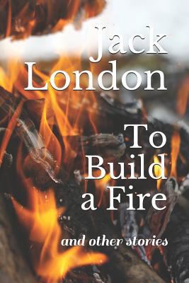 To Build a Fire: And Other Stories 171818994X Book Cover