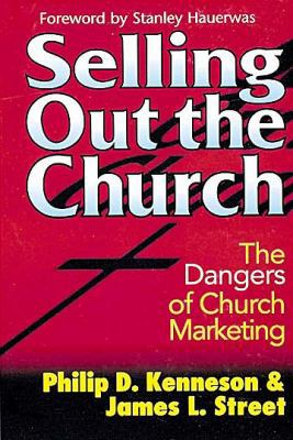 Selling Out the Church: The Dangers of Church M... 0687010446 Book Cover