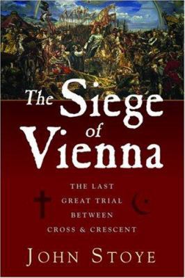 The Siege of Vienna : The Last Great Trial Betw... B007RCKZR2 Book Cover