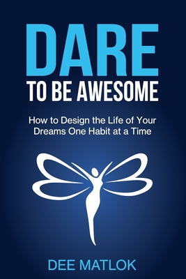 DARE To Be Awesome: How to Design the Life of Y... 1922597775 Book Cover