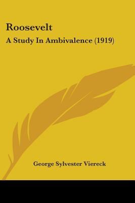 Roosevelt: A Study In Ambivalence (1919) 0548623538 Book Cover