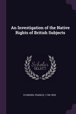 An Investigation of the Native Rights of Britis... 1379009138 Book Cover