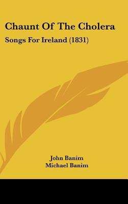 Chaunt of the Cholera: Songs for Ireland (1831) 1161878785 Book Cover