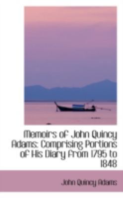 Memoirs of John Quincy Adams: Comprising Portio... 0559570651 Book Cover