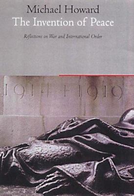 The Invention of Peace: Reflections on War and ... 1861973268 Book Cover