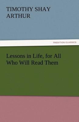 Lessons in Life, for All Who Will Read Them 3842427263 Book Cover