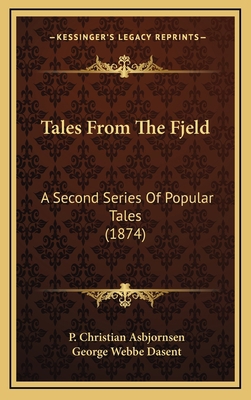 Tales From The Fjeld: A Second Series Of Popula... 1164394002 Book Cover