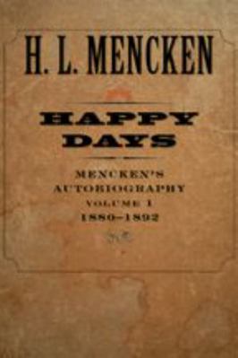 Happy Days: Mencken's Autobiography: 1880-1892 0801885310 Book Cover